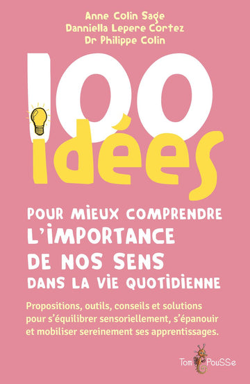 100 idées pour mieux comprendre l’importance de nos sens dans la vie quotidienne