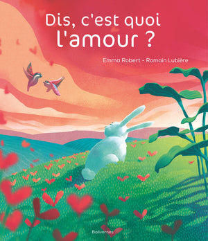 Dis, c'est quoi l'amour ?
