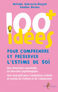 100 idées pour comprendre et préserver l’estime de soi
